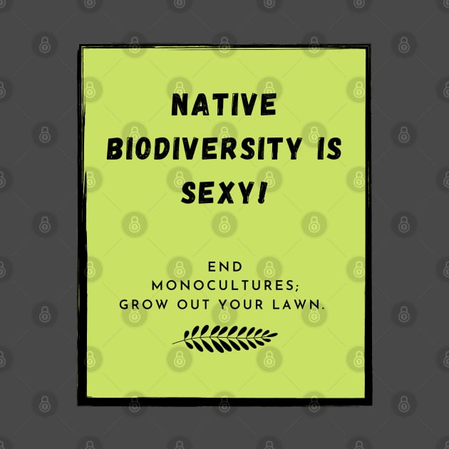 Native Biodiversity is Sexy Rectangle by Caring is Cool