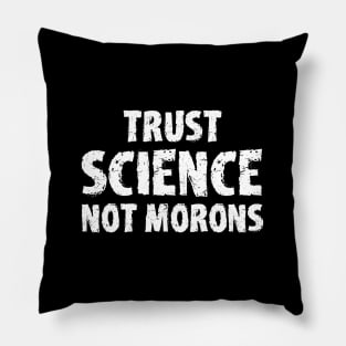 trust science not morons Pillow