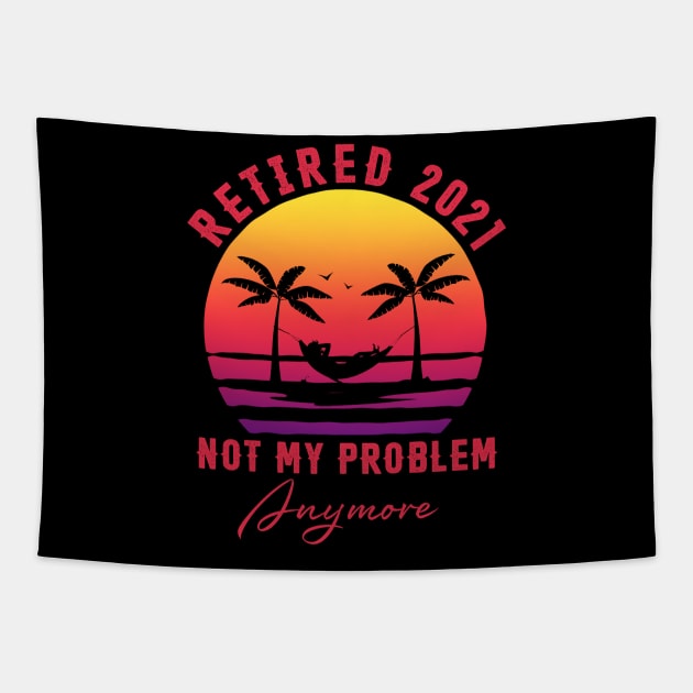 Retired 2021 Not My Problem Anymore Vintage Funny Retirement Tapestry by Penda