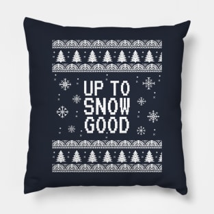 Up to Snow Good Funny Christmas Pillow