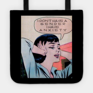 i don't have a gender i have anxiety Tote