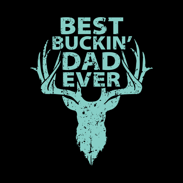 Best Buckin Dad Ever by Sabahmd