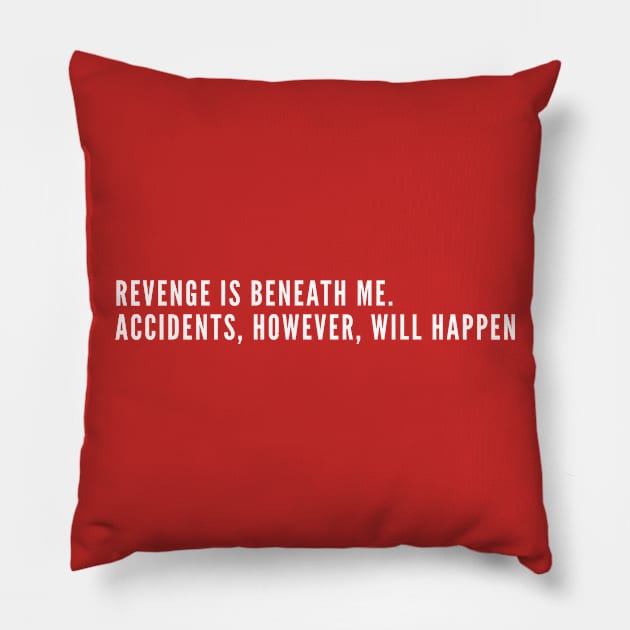 Revenge Is Beneath Me - Funny Offensive T Shirt - Geek Humor Pillow by sillyslogans