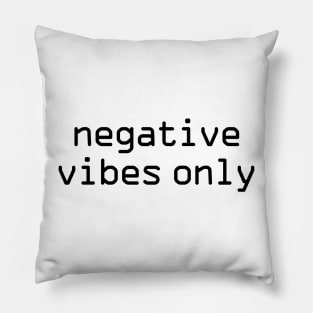 Negative vibes only funny Pillow