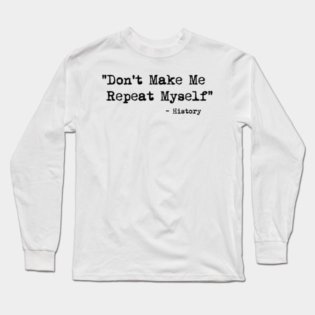 Womens Don't Make Me Repeat Myself History Funny Quote Meme V-Neck T-Shirt