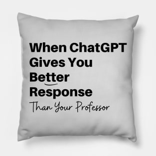 Funny Best Friend GPT Chat gives you Better Response Than Professor Artificial Intelligence Pillow