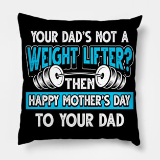 Funny Saying Weight Lifter Dad Father's Day Gift Pillow