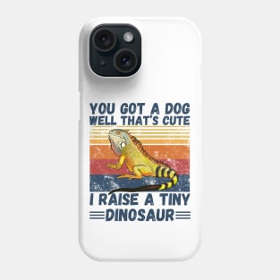 You got a dog well that’s cute I raise a tiny dinosaur, Bearded Dragon Funny sayings Phone Case