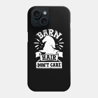 Barn Hair Don't Care Phone Case