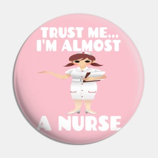 Trust me I'm almost a nurse - nursing student school LVN RN nurse practitioner Pin