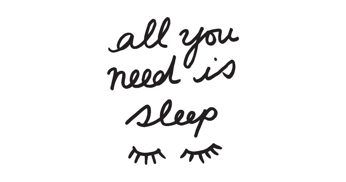 All You Need Is Sleep - Sleep - T-Shirt | TeePublic
