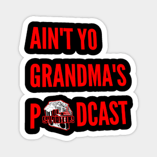 Ain't Yo Grandma's Podcast Magnet