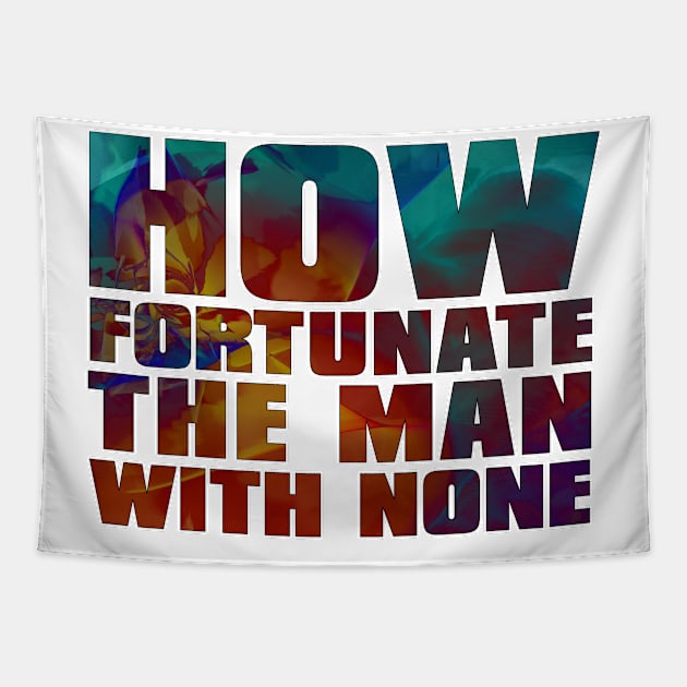 How Fortunate the Man with None Tapestry by UBiv Art Gallery