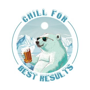 Chill For Best Results T-Shirt