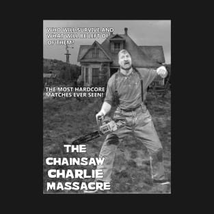 The Chainsaw Charlie Massacre T-Shirt