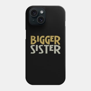 Bigger Sister Phone Case