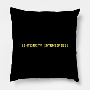 Intensity Intensifies Pillow