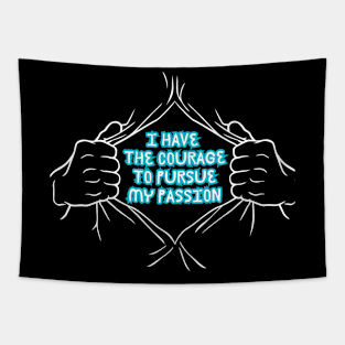 I have the courage to pursue my passion Tapestry