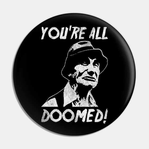 You're All Doomed Vintage Pin by madnem