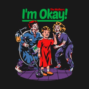 I'm Okay: The Walkers T-Shirt