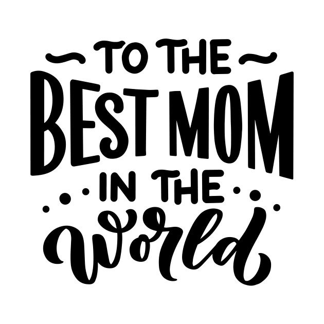 To the best mom in the world by Frispa