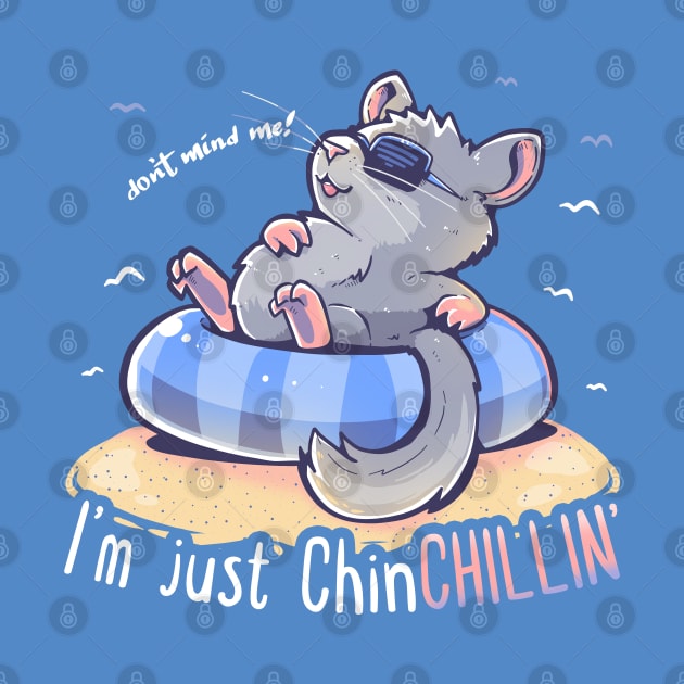 Don't Mind me I'm Just ChinCHILLIN by TechraNova