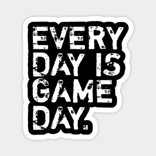 Everyday is game day Magnet