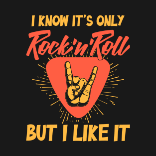 I know its only Rock and Roll but I like it T-Shirt