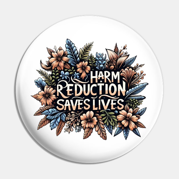 Harm Reduction Saves Lives -  Lifesaving Approach Pin by ZaikyArt