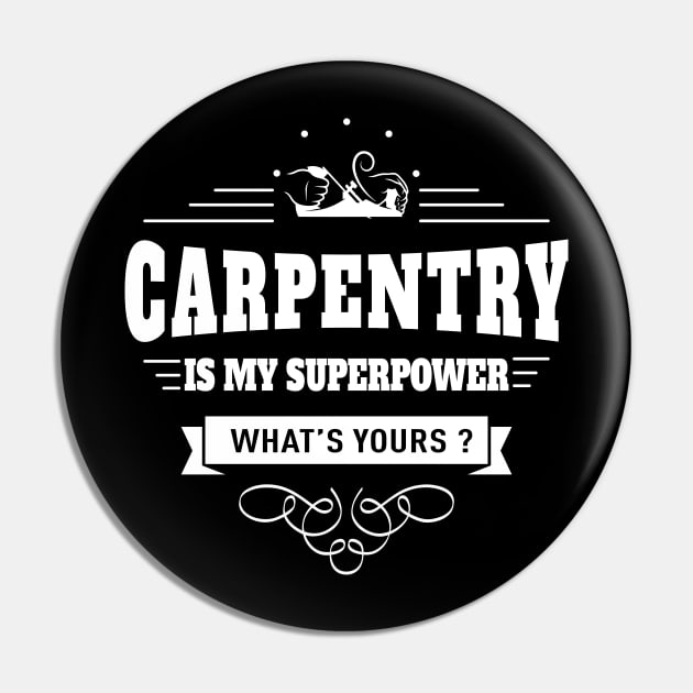 Carpentry is my Superpower Pin by juyodesign