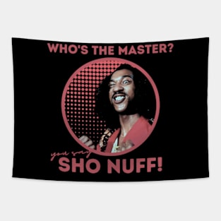 sho nuff | master Tapestry