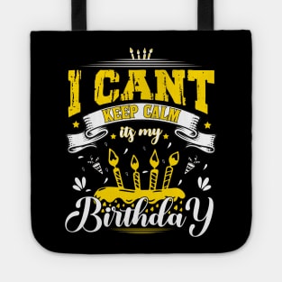 i cant keep calm its my birthday Tote