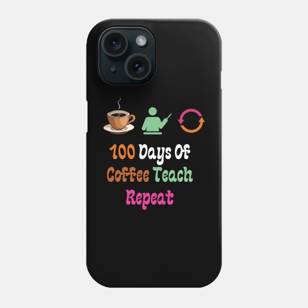 100 Days Of Coffee Teach Repeat Phone Case by Teeport