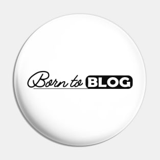 Blogger - Born to blog Pin