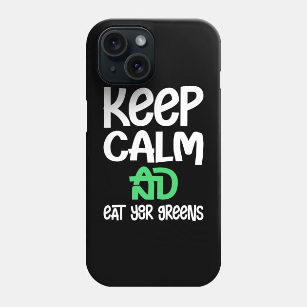 Keep clam and eat your greens Phone Case by FatTize