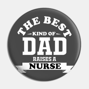 best kind of dad raises a nurse Pin