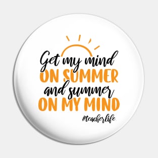 Teacher Life Got My Mind On Summer Funny Teachers Pin