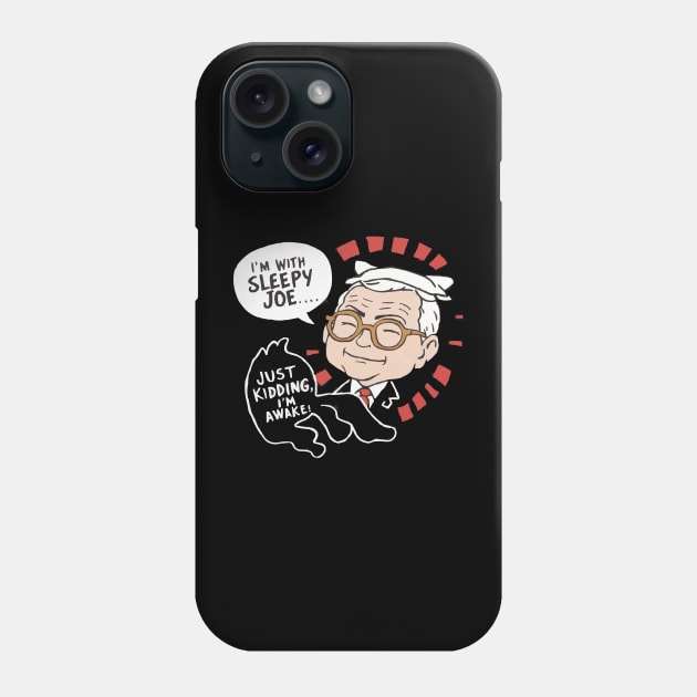 I'm With Sleepy Joe... Just Kidding, I'm Awake Funny Biden shirt Phone Case by ARTA-ARTS-DESIGNS