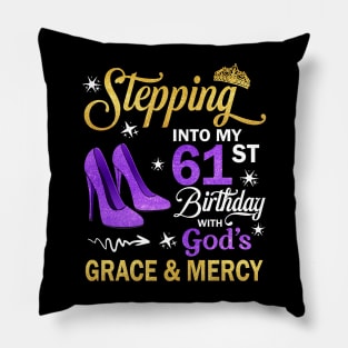 Stepping Into My 61st Birthday With God's Grace & Mercy Bday Pillow