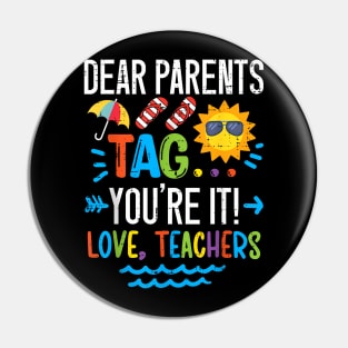 Dear Parents Tag You're It Love Teacher Last Day Of School Pin