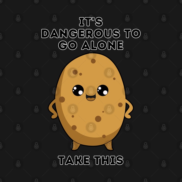 It's dangerous to go alone, take this Potato by Zero Pixel