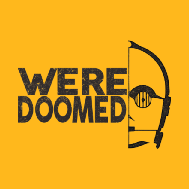 Were Doomed Star Wars T Shirt TeePublic
