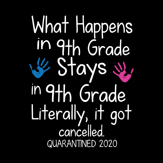 What Happens In 9th Grade Stays In 9th Grade Literally It Got Cancelled Quarantined 2020 Senior by DainaMotteut