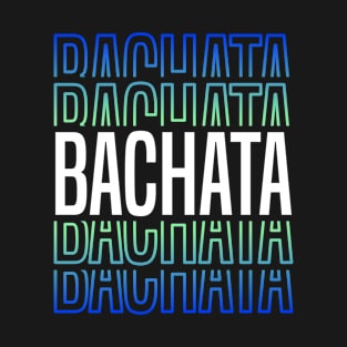 Bachata Lettering For Sensual Dancing T-Shirt