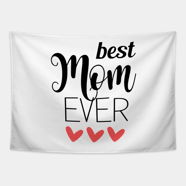 Best Mom Ever - mom gift idea Tapestry by Love2Dance