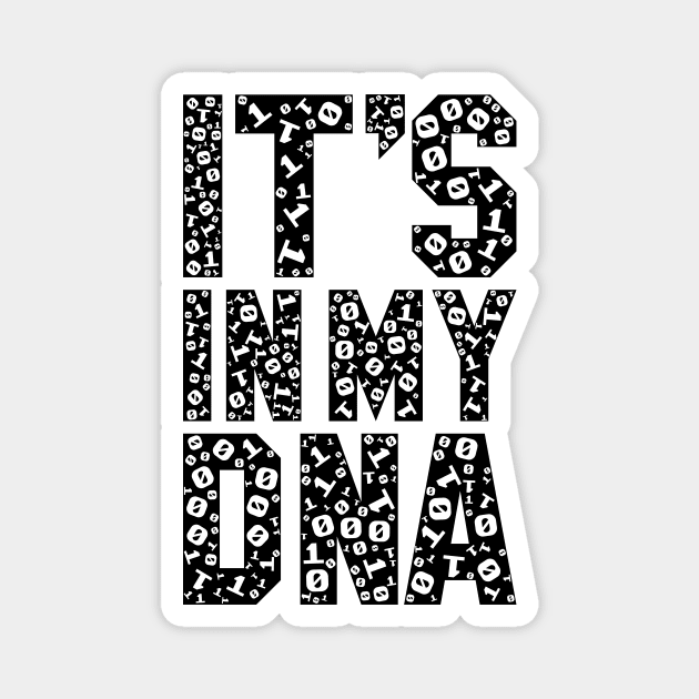 funny saying motivational quote for programer It's In My DNA Magnet by jodotodesign