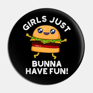 Girls Just Bunna Have Fun Cute Burger PUn Pin