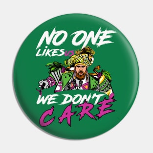 No One Likes Us, We Don't Care Pin