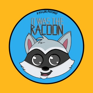 It was the racoon! Blue T-Shirt