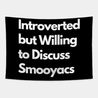 Introverted but Willing to Discuss Smooyacs Tapestry